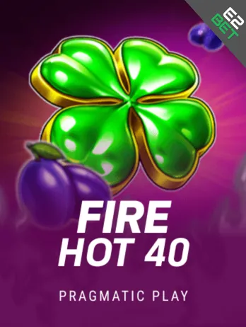 Fire Hot 40