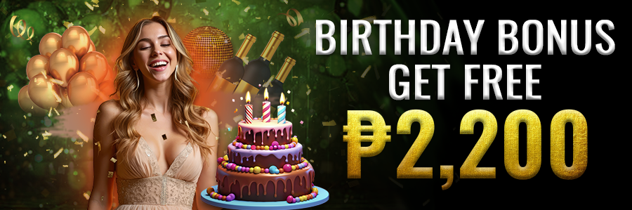 Birthday Bonus get free P2,200