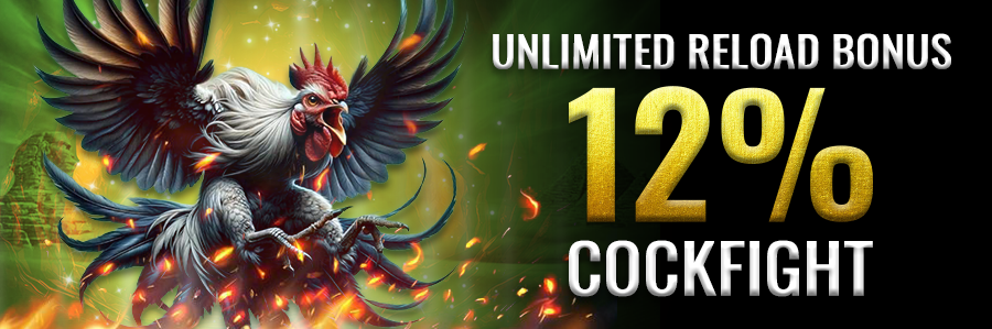 Unlimited Reload 12% Bonus Cockfight