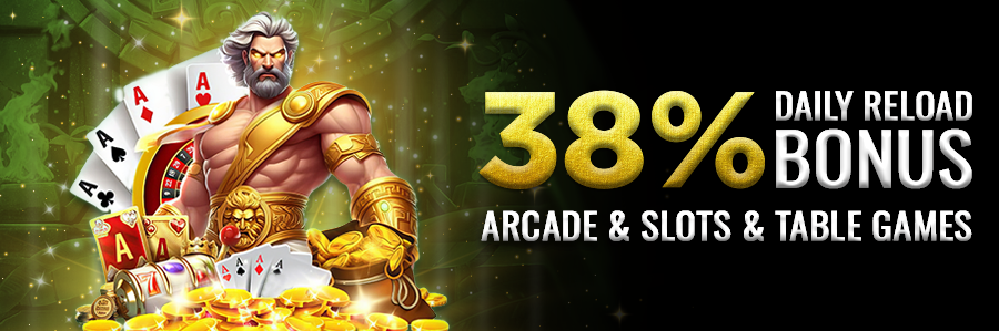 Daily Reload 38% Bonus Arcade & Slots & Table Games