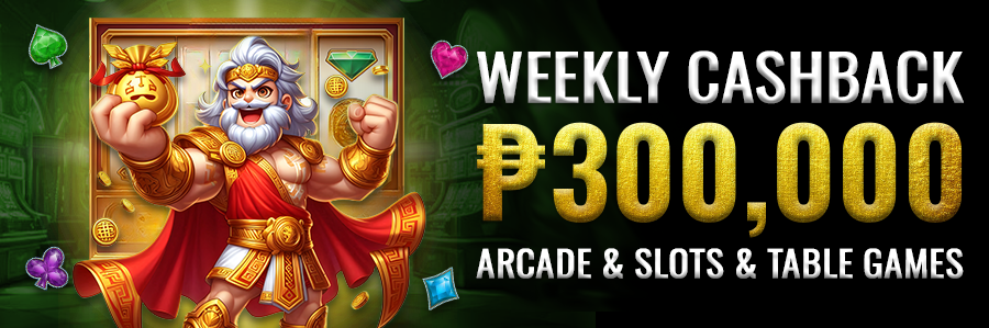 Weekly Cashback P300,000 Arcade & Slots & Table Games